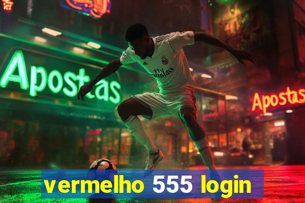 vermelho 555 login